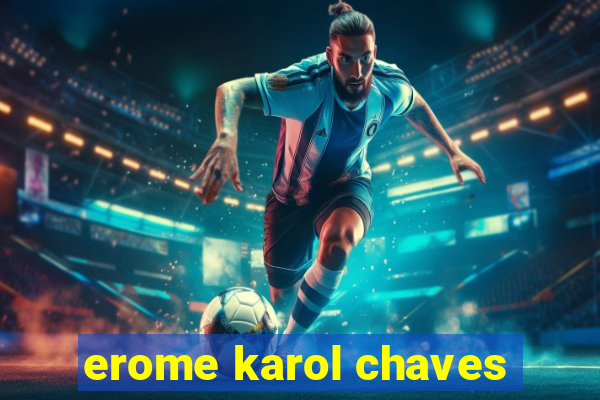 erome karol chaves